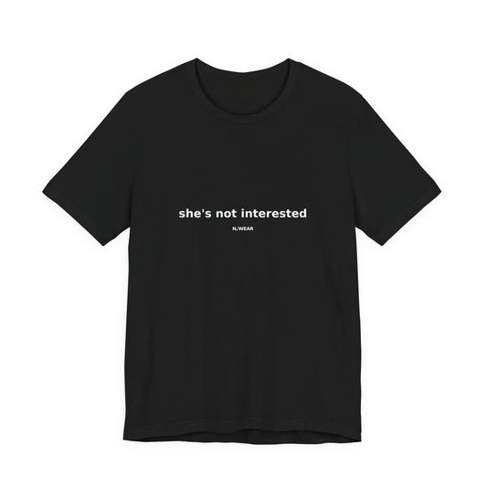 she's not interested — NLWEAR