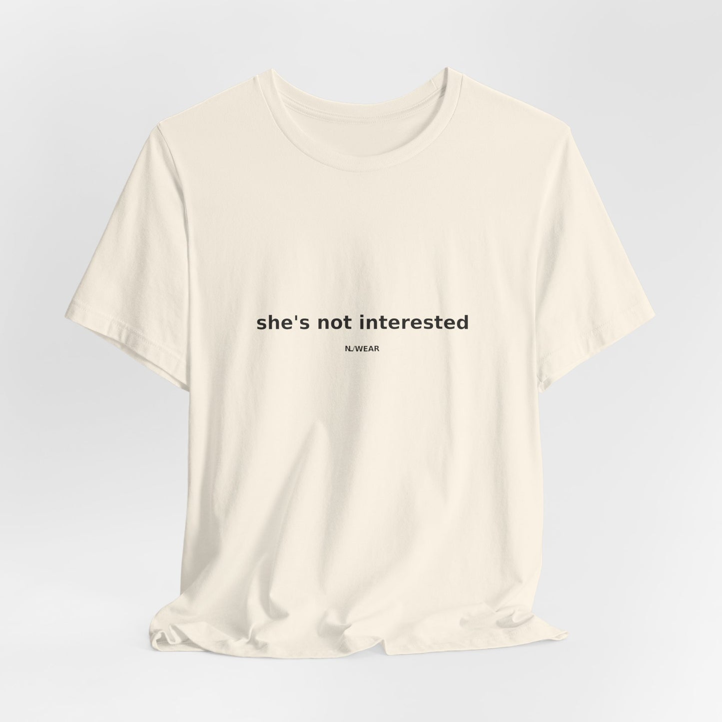 she's not interested — NLWEAR