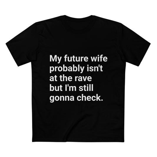 My future wife probably isn’t at the rave tee | White Graphic T-Shirt