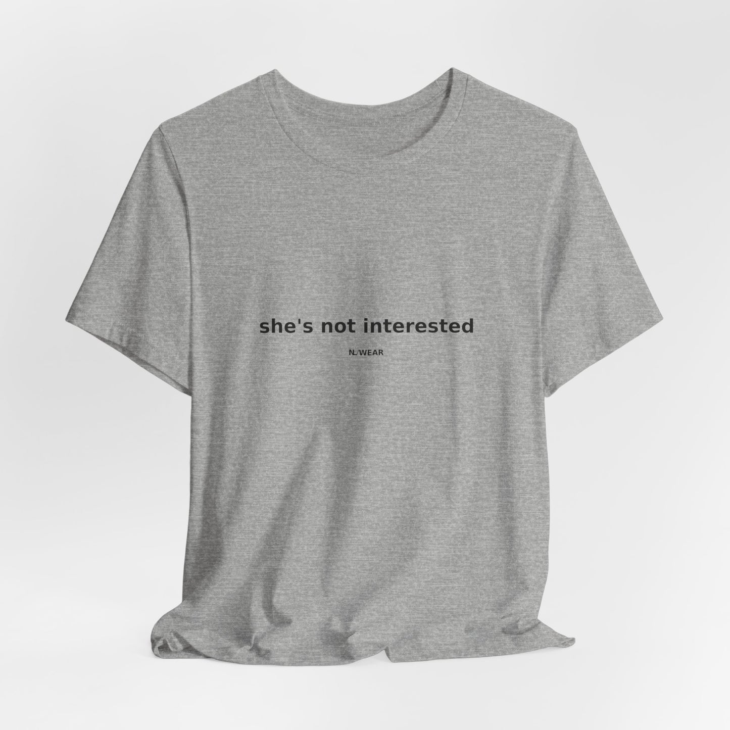 she's not interested — NLWEAR